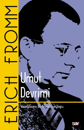 Umut Devrimi-İnsancıllaşmış Bir Teknolojiye Doğru Erich Fromm