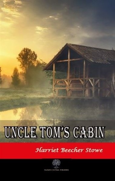 Uncle Tom's Cabin Harriet Beecher Stowe