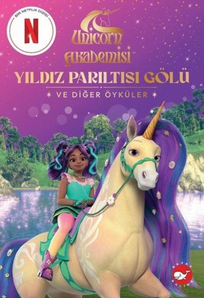Unicorn Akademisi - Yıldız Parıltısı Gölü ve Diğer Öyküler