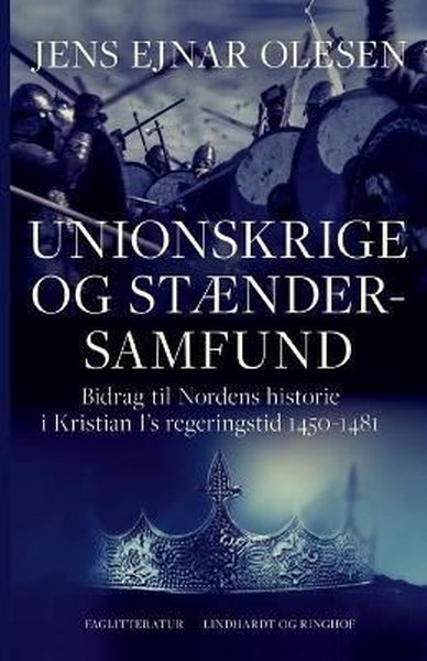 Unionskrige og staendersamfund. Bidrag til Nordens historie i Kristian