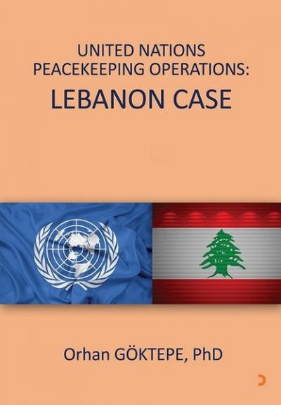 United Nations Peacekeeping Operations: Lebanon Case Orhan Göktepe