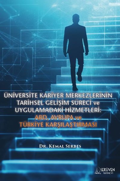 Üniversite Kariyer Merkezlerinin Tarihsel Gelişim Süreci ve Uygulamadaki Hizmetleri: ABD Avrupa ve