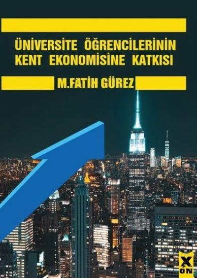 Üniversite Öğrencilerinin Kent Ekonomisine Katkısı M. Fatih Gürez