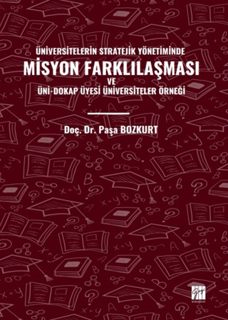Üniversitelerin Stratejik Yönetiminde Misyon Farklılaşması ve Üni-Dokap Üyesi Üniversiteler Örneği