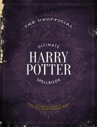 Unofficial Ultimate Harry Potter Spellbook The: A complete reference guide to every spell in the wizarding world (Ciltli)