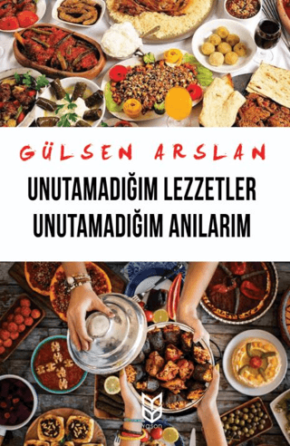 Unutamadığım Lezzetler Unutamadığım Anılarım