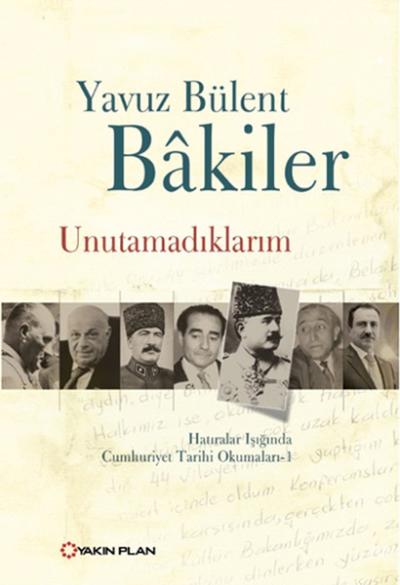 Unutamadıklarım Yavuz Bülent Bakiler