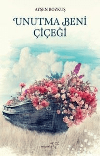 Unutma Beni Çiçeği Ayşen Bozkuş
