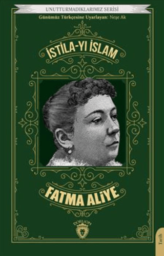Unutturmadıklarımız Serisi - İstila-yı İslam Fatma Aliye
