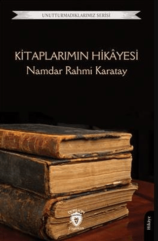 Unutturmadıklarımız Serisi - Kitaplarımın Hikayesi