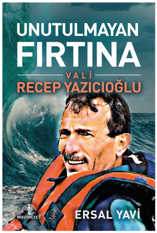 Unutulmayan Fırtına Vali Recep Yazıcıoğlu Ersal Yavi