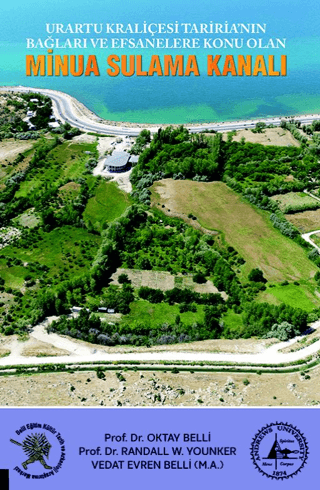 Urartu Kraliçesi Tariria’nın Bağları ve Efsanalere Konu Olan Minua Sulama Kanalı