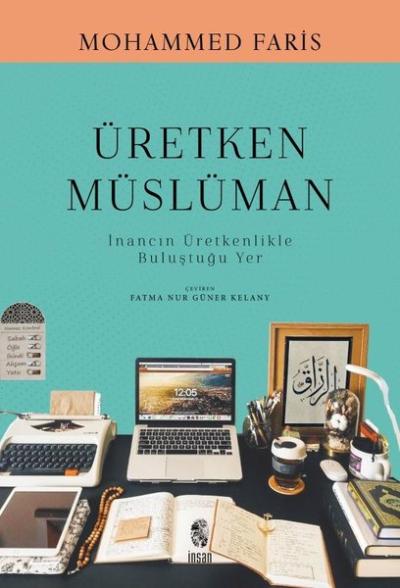 Üretken Müslüman - İnancın Üretkenlikle Buluştuğu Yer