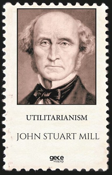Utilitarianism John Stuart Mill