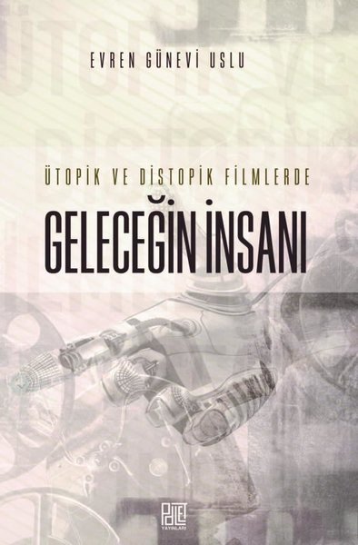 Ütopik ve Distopik Filmlerde Geleceğin İnsanı