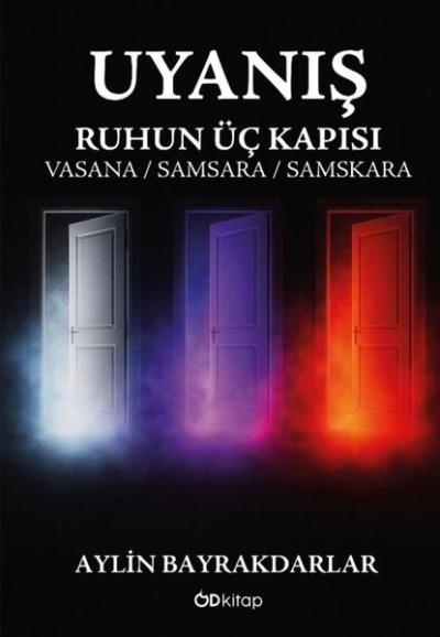 Uyanış: Ruhun Üç Kapısı - Vasana Samsara Samskara Aylin Bayrakdarlar