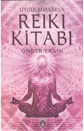 Uygulamalarla Reiki Kitabı