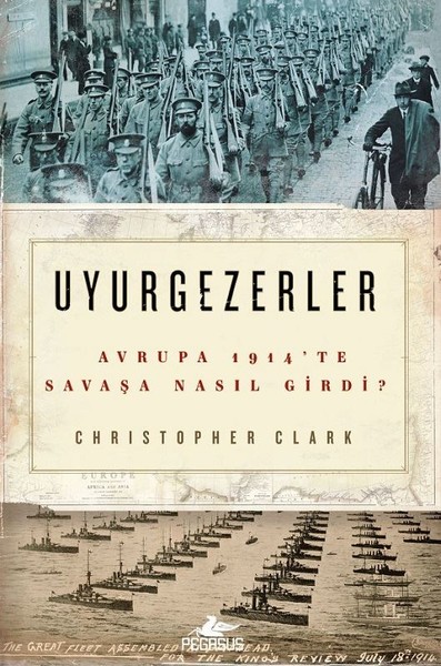 Uyurgezerler-Avrupa 1914'te Savaşa Nasıl Girdi?