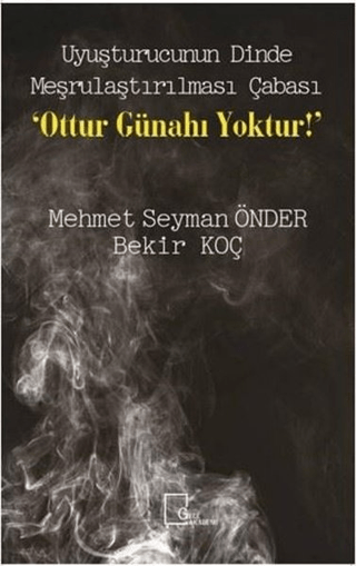 Uyuşturucunun Dinde Meşrulaştırılması Çabası Ottur Günahı Yoktur