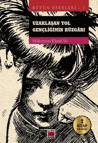 Uzaklaşan Yol - Gençliğimin Rüzgarı (2 Kitap Bir Arada)