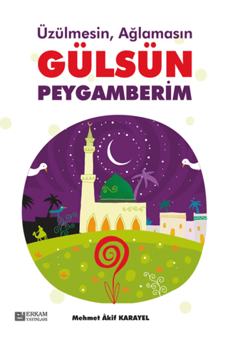 Üzülmesin Ağlamasın Gülsün Peygamberim