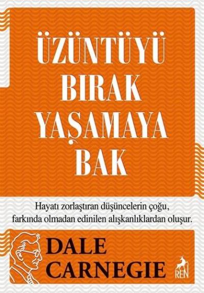 Üzüntüyü Bırak Yaşamaya Bak Dale Carnegie