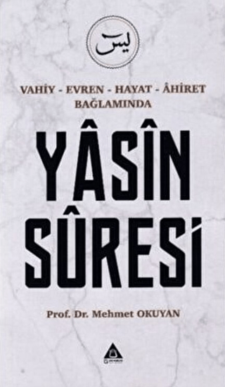 Vahiy - Evren - Hayat - Ahiret Bağlamında Yasin Suresi