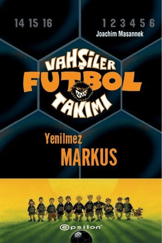 Vahşiler Futbol Takımı 13 - Yenilmez Markus (Ciltli)