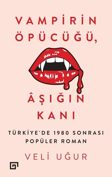 Vampirin Öpücüğü, Aşığın Kanı: Türkiye'de 1980 Sonrası Popüler Roman V