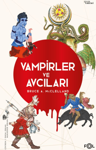 Vampirler ve Avcıları -Ölüyü Öldürmenin Kültürel Tarihi-