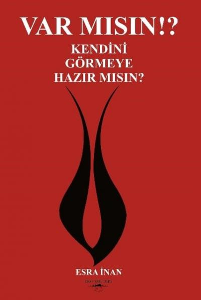 Var mısın?Kendini Görmeye Hazır mısın?