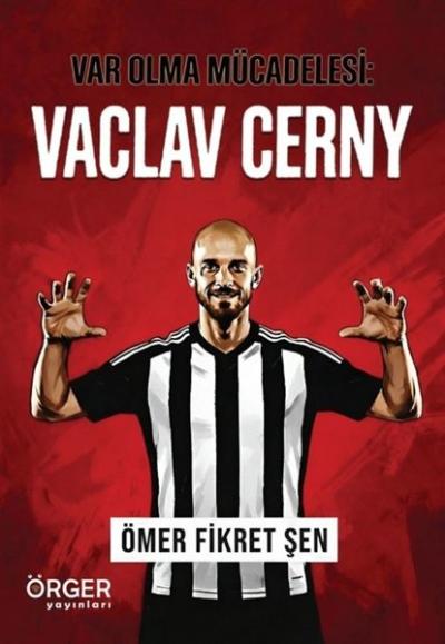 Var Olma Mücadelesi: Vaclav Cerny Ömer Fikret Şen