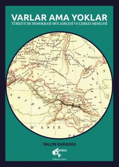 Varlar Ama Yoklar - Türkiye'de Demokrasi Mücadelesi ve Çerkes Meselesi