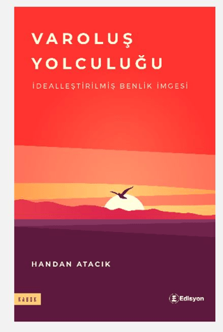 Varoluş Yolculuğu - Dealleştirilmiş Benlik İmgesi