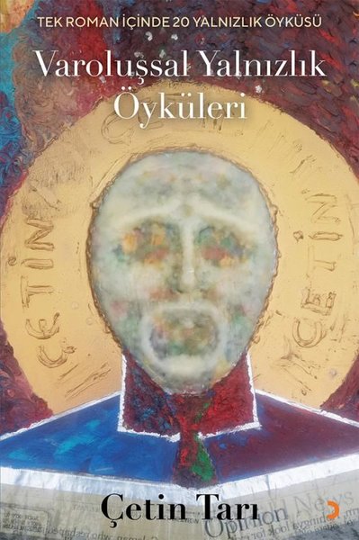 Varoluşsal Yalnızlık Öyküleri - Tek Roman İçinde 20 Yalnızlık Öyküsü