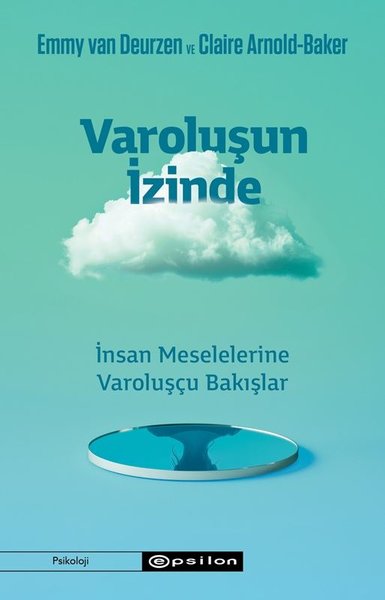 Varoluşun İzinde - İnsan Meselelerine Varoluşçu Bakışlar