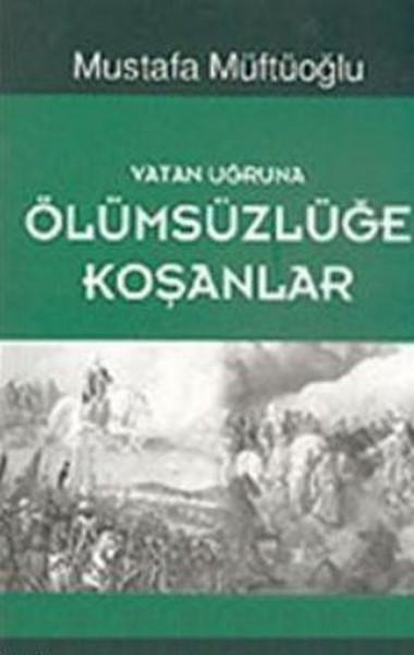 Vatan Uğruna Ölümsüzlüğe Koşanlar