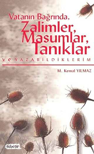 Vatanın Bağrında, Zalimler, Masumlar, Tanıklar ve Yazabildiklerim