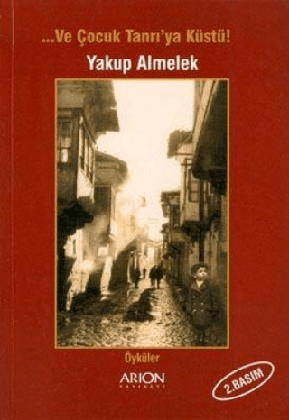 Ve Çocuk Tanrı’ya Küstü!