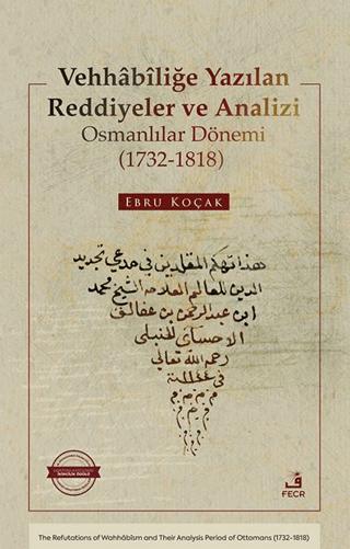 Vehhâbîliğe Yazılan Reddiyeler ve Analizi Osmanlılar Dönemi (1732-1818)