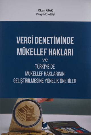 Vergi Denetiminde Mükellef Hakları ve Türkiye'de Mükellef Haklarının Geliştirilmesine Yönelik Öneriler