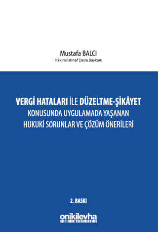 Vergi Hataları İle Düzeltme - Şikayet Konusunda Uygulamada Yaşanan Hukuki Sorunlar ve Çözüm Önerileri (Ciltli)