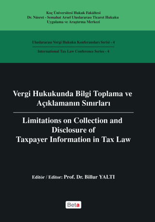 Vergi Hukukunda Bilgi Toplama ve Açıklamanın Sınırları / Limitations on Colleciton and Disclosure of Taxpayer Information in Tax Law