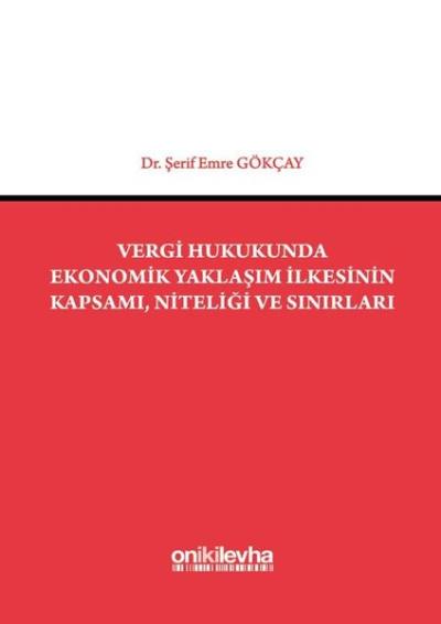 Vergi Hukukunda Ekonomik Yaklaşım İlkesinin Kapsamı Niteliği ve Sınırları (Ciltli)