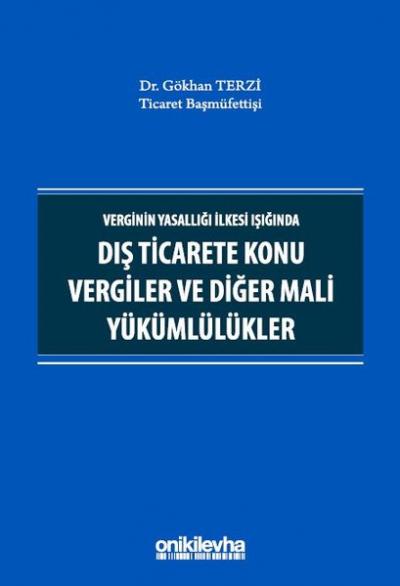 Verginin Yasallığı İlkesi Işığında Dış Ticarete Konu Vergiler ve Diğer Mali Yükümlülükler