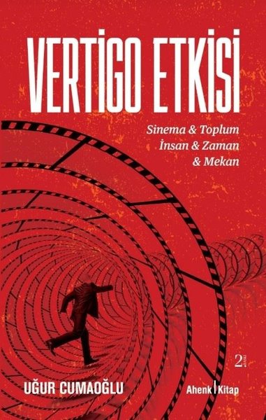 Vertigo Etkisi: Sinema ve Toplum - İnsan ve Zaman ve Mekan Uğur Cumaoğ