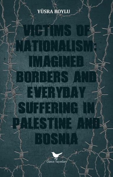 Victims of Nationalism: Imagined Borders and Everyday Suffering in Palestine and Bosnia