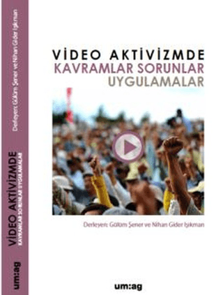Video Aktivizmde Kavramlar Sorunlar Uygulamalar