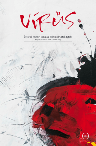 Virüs Üç Aylık Kültür Sanat ve Edebiyat Dergisi Sayı: 1 Ekim - Kasım - Aralık 2019