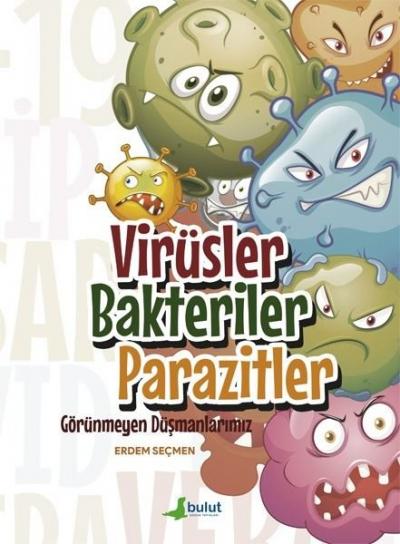 Virüsler Bakteriler Parazitler - Görünmeyen Düşmanlarımız Erdem Seçmen